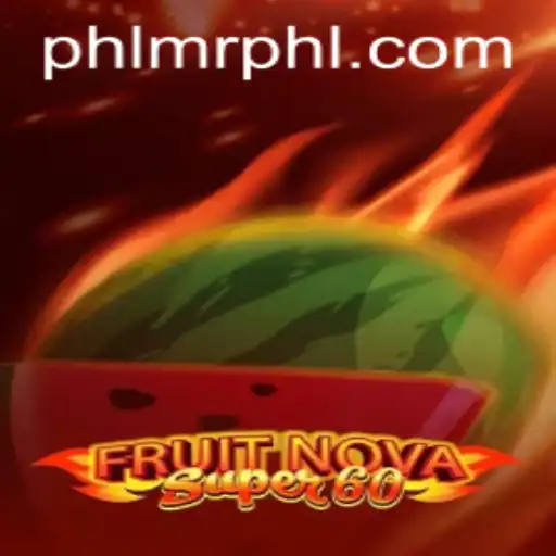 Exploring FruitNovaSuper60: A Compelling Gaming Experience with MrPHL